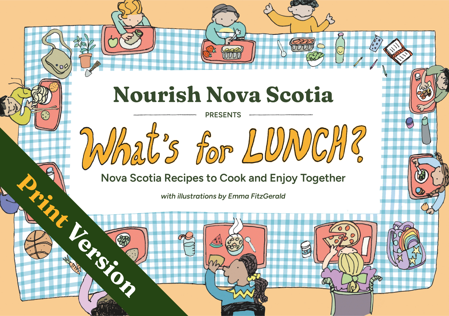 Nourish Nova Scotia Presents: What’s for Lunch? Nova Scotia Recipes to Cook and Enjoy Together [Print]